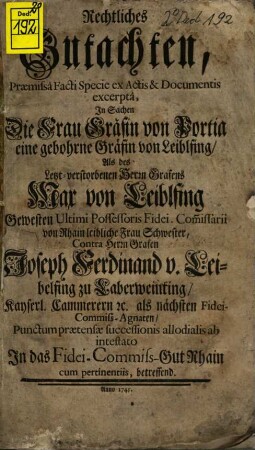 Rechtliches Gutachten, Præmisâ Facti Specie ex Actis & Documentis excerptâ In Sachen Die Frau Gräfin von Portia ... Contra Herrn Grafen Joseph Ferdinand v. Leibelfing zu Laberweinting, ... betreffend