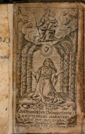 Kurzer Begriff des Him[m]lischen Palm-Gärtlein R. P. Wilh. Nakaten Societ. Jesu