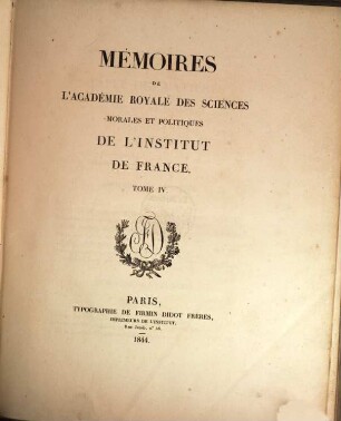 Mémoires de l'Académie des Sciences Morales et Politiques de l'Institut de France. 4. 1844