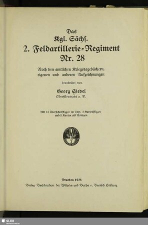 Das Kgl. Sächs. 2. Feldartillerie-Regiment Nr. 28 : nach den amtichen Kriegstagebüchern, eigenen und anderen Aufzeichnungen; mit 13 Übersichtsskizzen im Text, 3 Kartenskizzen und 5 Karten als Anlagen