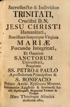 Theologia Ascetica Sive Schola Spiritualis Tradens Instructiones Pro Extirpatione Vitiorum, Adeptione Virtutum, & Consecutione Evangelicae Perfectionis : Omnibus Fidelibus; Praesertim Membris Instituti Cleric. Saecul. in Comm. Vivent.