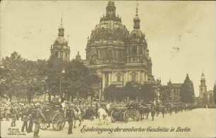 Einbringung der eroberten Geschütze in Berlin.