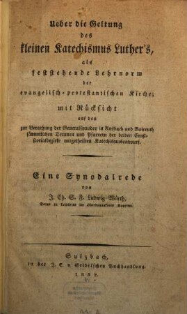 Über die Geltung des kleinen Katechismus Luthers als feststehende Lehrnorm der evangelisch-protestantischen Kirche : mit Rücksicht auf ... ; eine Synodal-Rede