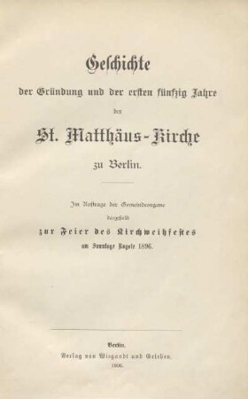 Geschichte der Gründung und der ersten fünfzig Jahre der St. Matthäus-Kirche zu Berlin
