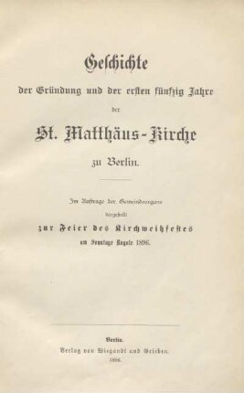 Geschichte der Gründung und der ersten fünfzig Jahre der St. Matthäus-Kirche zu Berlin