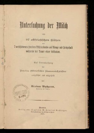 Untersuchung der Milch von 97 ostfriesischen Kühen aus 7 verschiedenen Heerden Ostfrieslands auf Menge und Fettgehalt während der Dauer einer Laktation