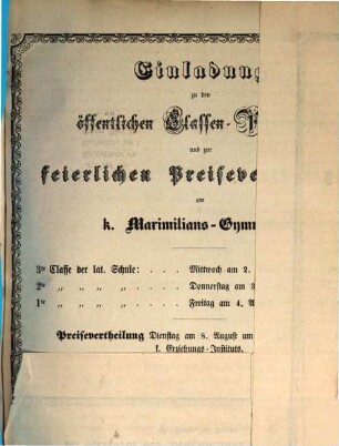 Einladung zu den öffentlichen Classen-Prüfungen und zur feierlichen Preisevertheilung am k. Maximilians-Gymnasium