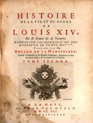 Histoire De La Vie Et Du Regne De Louis XIV, Roi de France & de Navarre : Redigée Sur Les Memoires De Feu Monsieur Le Comte De ***, Tome Second