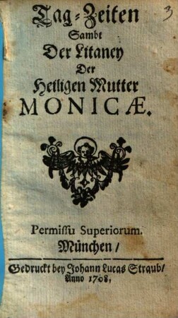 Tag-Zeiten Sambt Der Litaney Der Heiligen Mutter Monicæ
