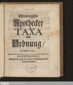 Oldenburgische Apothecker Taxa und Ordnung/ de Anno 1714