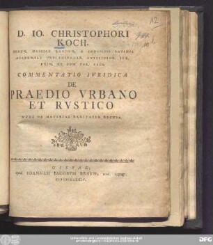 D. Io. Christophori Koch. Seren. Hassiae Landgr. A Consiliis Intimis Academiae Procancellar. Antecessor. Ivr. Prim. Et Com Pal. Caes. Commentatio Ivridica De Praedio Vrbano Et Rvstico