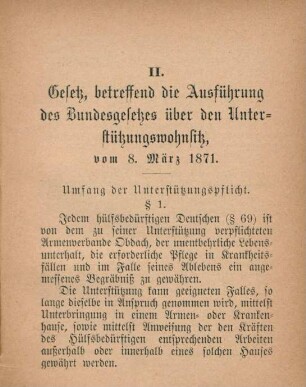 II. Gesetz, betreffend die Ausführung des Bundesgesetzes über den Unterstützungswohnsitz, vom 8. März 1871.