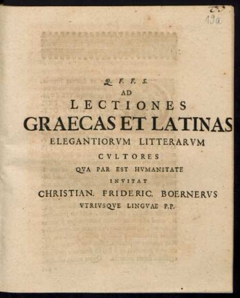 Ad Lectiones Graecas Et Latinas Elegantiorvm Litterarvm Cvltores Qva Par Est Hvmanitate Invitat Christian. Frideric. Boernervs Vtrivsqve Lingvae P.P.