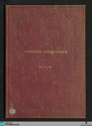 Das chemische Laboratorium an der Großherzogl. Polytechnischen Schule zu Carlsruhe