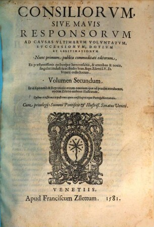 Responsorum, quae vulgo consilia vocantur ad causas ultimarum voluntatum, successionum dotium et legitimationum, Volumen secundum. Consiliorum, Sive Mavis Responsorum Ad Causas Ultimarum Voluntatum, Successionum, Dotium Et Legitimationum