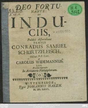 De Induciis, Publice disputabunt Praeses Conradus Samuel Schurtzfleisch ... & Carolus Widemannus, Lips. VI. Eid. Septembr. In Acroaterio Philosophorum