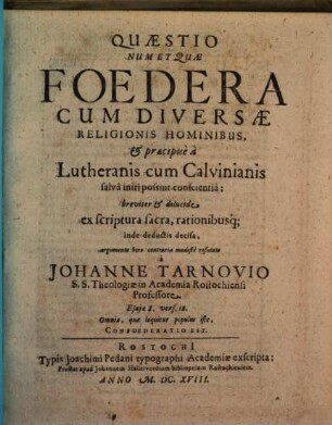 Quaestio Num Et Quae Foedera Cum Diversae Religionis Hominibus, & praecipue a Lutheranis cum Calvinianis salva initi possint conscientia