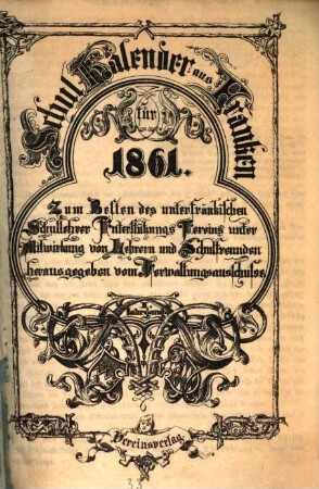 Schulkalender aus Franken : zum Besten der fränkischen Schullehrer-Unterstützungs-Vereine ..., 1861 = Jg. 1