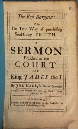 The best Bargain: Or, The True Way of purchasing Soul-saving Truth : A Sermon Preached at the Court Of King James the I.