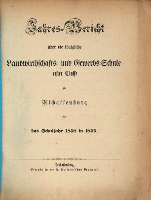 Jahres-Bericht über die K. Landwirthschafts- und Gewerbs-Schule I. Cl. zu Aschaffenburg im Untermainkreise : für das Schuljahr .., 1858/59 = Lfg. 11