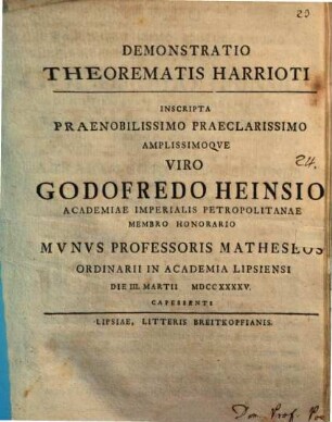 Demonstratio Theorematis Harrioti : inscripta praenobilissimo praeclarissimo amplissimoque viro Godofredo Heinsio ... die III. Martii MDCCXXXXV capessenti