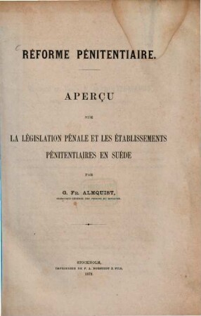 Réforme Pénitentiaire : Aperçu sur la législation pénale et les établissements pénitentiaires en Suède par G. Fr. Almquist