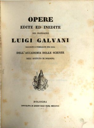Opere edite ed inedite del Professore Luigi Galvani