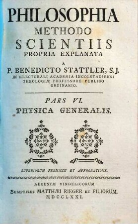 Philosophia Methodo Scientiis Propria Explanata, Pars VI.. Physica Generalis