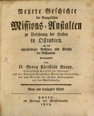 Neuere Geschichte der evangelischen Missionsanstalten zu Bekehrung der Heiden in Ost-Indien : aus den eigenhändigen Aufsätzen und Briefen der Missionarien. 59. 1803