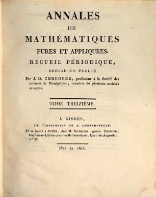 Annales de mathématiques pures et appliquées. 13. 1822/23