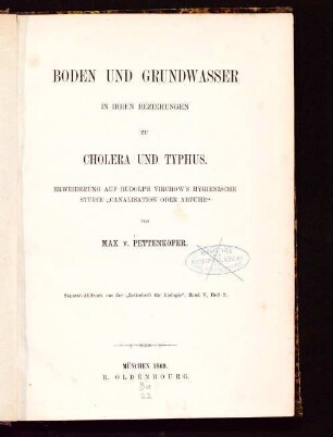 Boden und Grundwasser in ihren Beziehungen zu Cholera und Typhus : Erwiederung auf Rudolph Virchow's hygienische Studie "Canalisation oder Abfuhr"
