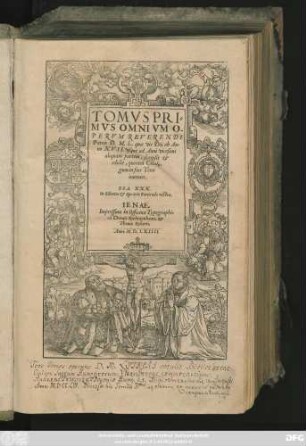 TOMVS PRI=||MVS OMNIVM O-||PERVM REVERENDI || Patris D.M.L. quae vir Dei ab An=||no XVII. vsque ad Anni vicesimi || aliquam partem, scripsit et || edidit ... ||