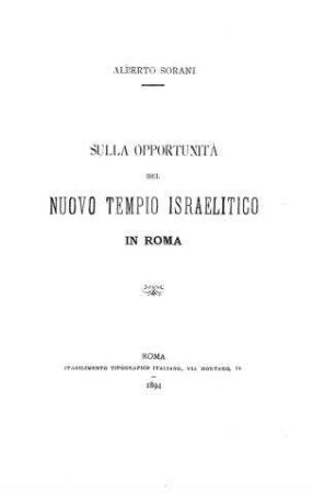 Sulla opportunità del nuovo tempio israelitico in Roma / [von] Alberto Soranio
