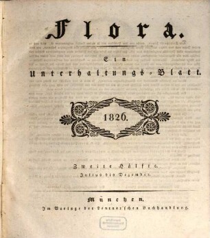 Flora : ein Unterhaltungs-Blatt. 1826,[2] = Juli - Dez.