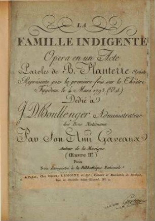 La famille indigente : opéra en 1 acte ; représenté pour la première fois sur le Théâtre Faydeau le 4 mars 1793 (v. s.) ; (oeuvre IIe)