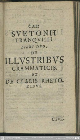 Caii Suetonii Tranquilli Libri Duo: De Illustribus Grammaticis, Et De Claris Rhetoribus