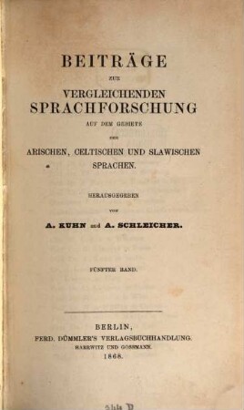 Beiträge zur vergleichenden Sprachforschung auf dem Gebiete der arischen, celtischen und slawischen Sprachen, 5. 1868