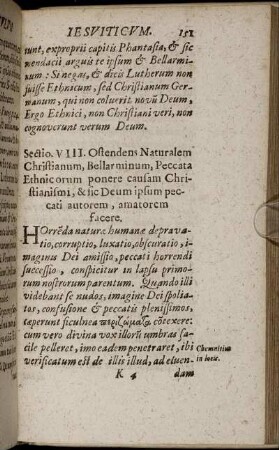 Sectio VIII. Ostendes Naturalem Christianum, Bellarminum, Peccata Ethnic orum ponere causam Christianismi, & sic Deum ipsum peccati autorem, amatorem facere.