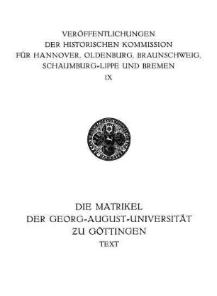 [Bd. 1], Text: Die Matrikel der Georg-August-Universität zu Göttingen. . 1734 - 1837. Text