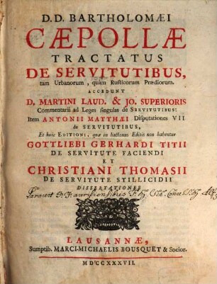 Tractatus de Servitutibus tam urbanorum quam rusticorum praediorum : c. Thomasii de Servitute Stillicidii diss.