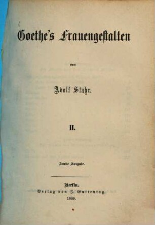 Goethe's Frauengestalten, 2. (1869). - 258 S.