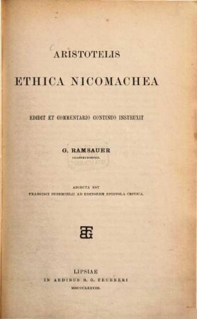 Ethica Nicomachea edidit et commentario continuo instruxit G. Ramsauer : Adiecta est Francisci Susemihlii ad editozem epistola crictica