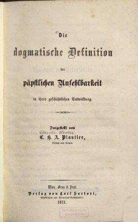 Die dogmatische Definition der päpstlichen Unfehlbarkeit in ihrer geschichtlichen Entwicklung