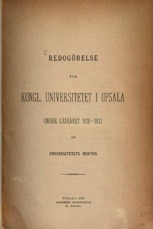 Redogörelse för kongl. Universitetet i Upsala under läseåret 1876 - 77