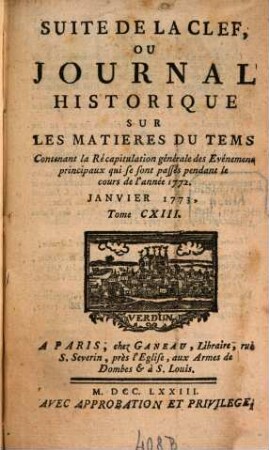 Suite de la clef ou journal historique sur les matières du tems : contenant quelques nouvelles de littérature & autres remarques curieuses. 113. 1773