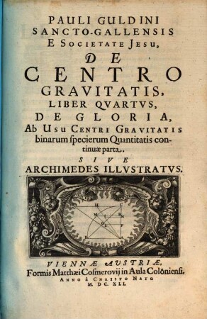 Pauli Gvldini Sancto-Gallensis E Societate Jesu, De Centro Gravitatis Trium specierum Quantitatis continuae. Liber .... Liber 4