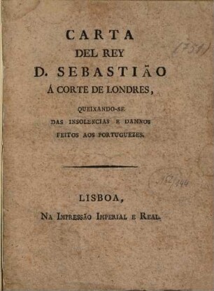 Carta del Rey D. Sebastião á Corte de Londres : queixando-se das insolencias e damnos feitos aos portuguezes