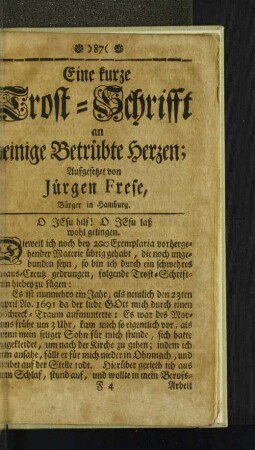 Eine kurze Trost-Schrifft an einige Betrübte Herzen; ...