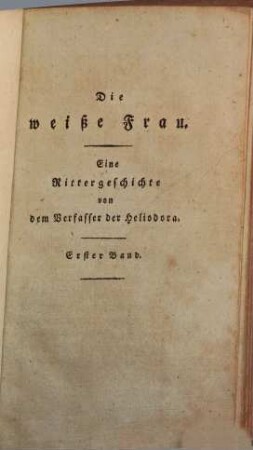 Die weiße Frau : Eine Geschichte aus der Ritterzeit, 1. - 198 S. : 1 Ill.