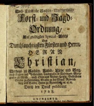 Hoch-Fürstliche Sachsen-Querfurthische Forst- und Jagd-Ordnung : Auf gnädigsten Special-Befehl Des Durchlauchtigsten Fürsten und Herrn, Herrn Christian, Hertzogs zu Sachsen, Jülich, Cleve und Berg, ... Durch den Druck publiciret 1728.